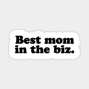 Best mom in the biz. [Black Ink] Magnet