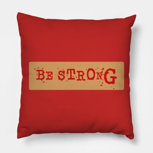 Be strong Pillow by Taadita