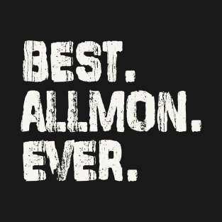 Allmon, Best Name Ever, Name , Birthday, Middle name, FamilyAllmon Middle Name T-Shirt