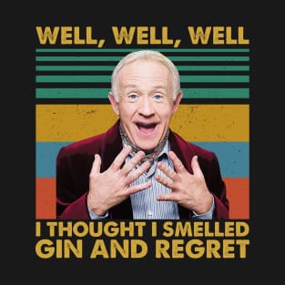 Well, Well, Well I Thought I Smelled Gin And Regret Retro T-Shirt