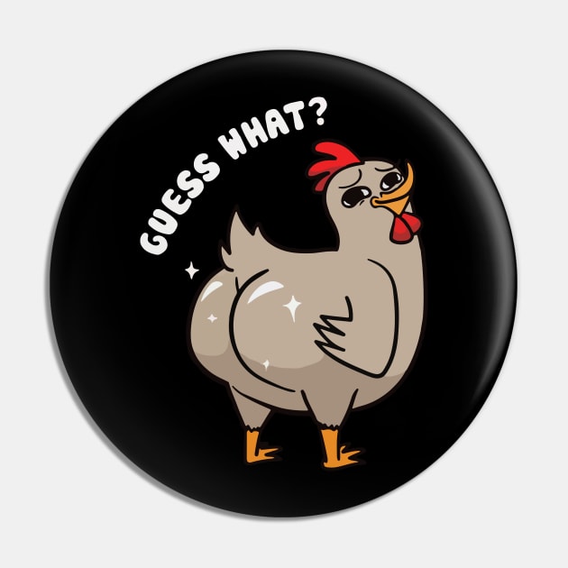 Guess What Chicken Butt Pin by Aratack Kinder