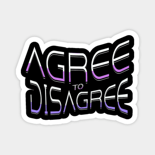 Agree to Disagree Magnet