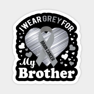 I Wear Grey For My Brother Brain Cancer Awareness Magnet