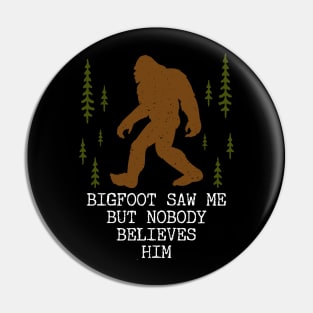 bigfoot saw me but nobody believes him Vintage Pin