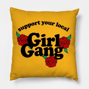 Support your local girl gang - Typographic/Rose Design Pillow