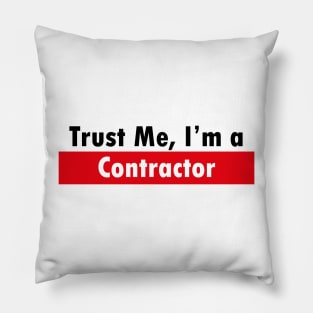 Trust Me, I'M a Contractor Pillow