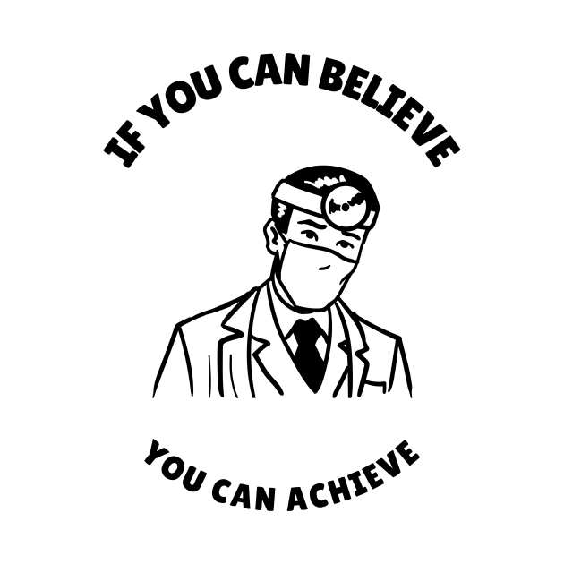 You Can Achieve - Medical Student In Medschool Funny Gift For Nurse And Doctor Medicine by Medical Student Tees