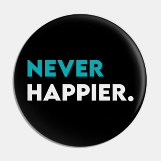 Never happier Pin