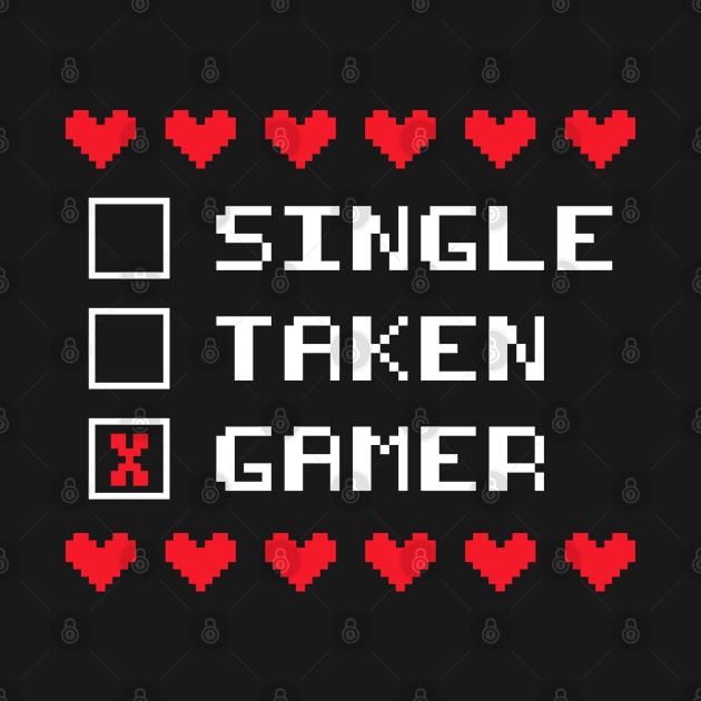 Single Taken Gamer Funny  Valentines Day by Caskara