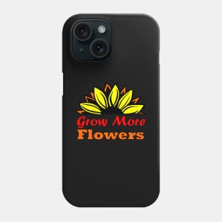 Grow more flowers Phone Case