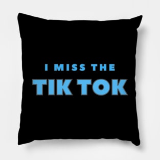 I Miss TIK TOK Pillow