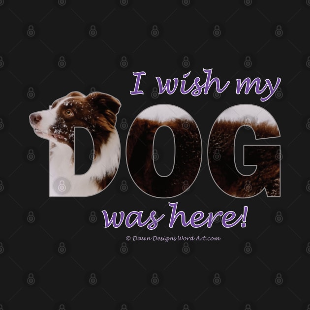 I wish my dog was here - brown and white collie in snow oil painting word art by DawnDesignsWordArt