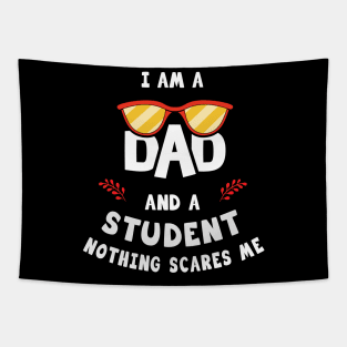 I'm A Dad And A Student Nothing Scares Me Tapestry