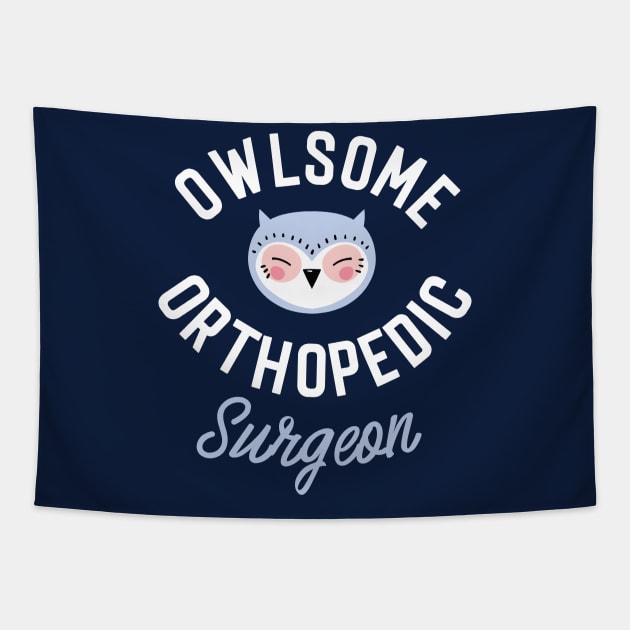 Owlsome Orthopedic Surgeon Pun - Funny Gift Idea Tapestry by BetterManufaktur