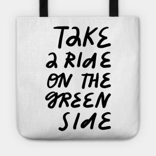 take a ride on the green side Tote