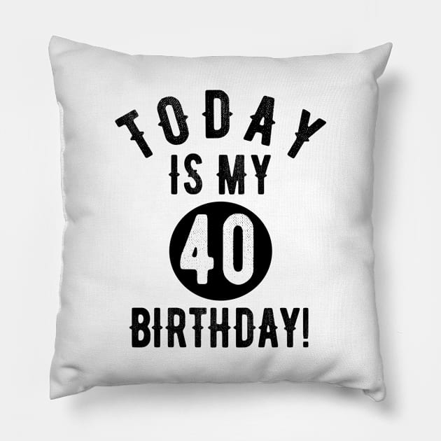 Today Is My 40th Birthday 40 Years Old Funny Quote Tee Pillow by OriginalGiftsIdeas