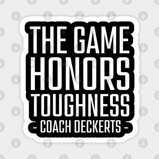 The-Game-Honors-Toughness-Coach-Deckerts Magnet by SonyaKorobkova