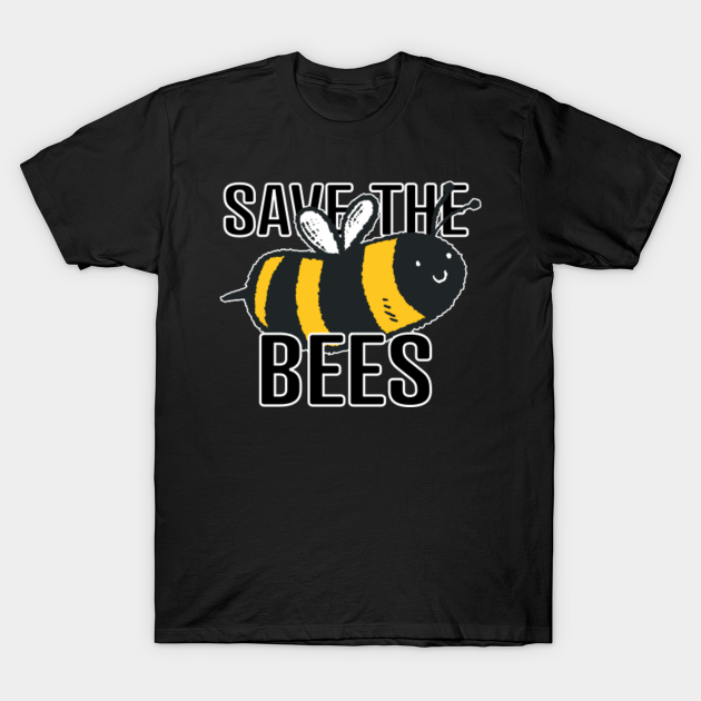 Discover Save The Bees - Funny Climate Change Bee - Save The Bees - T-Shirt