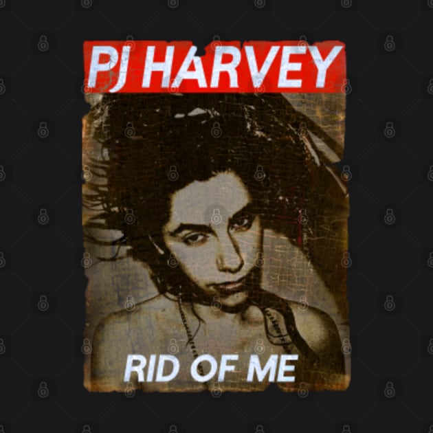 Rid Of Me - PJ HARVEY VINTAGE by MSDO-RRC