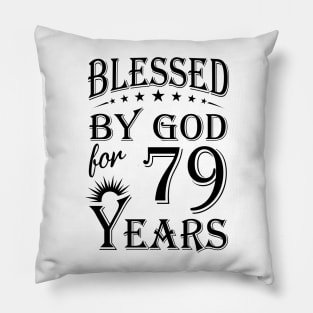 Blessed By God For 79 Years Pillow