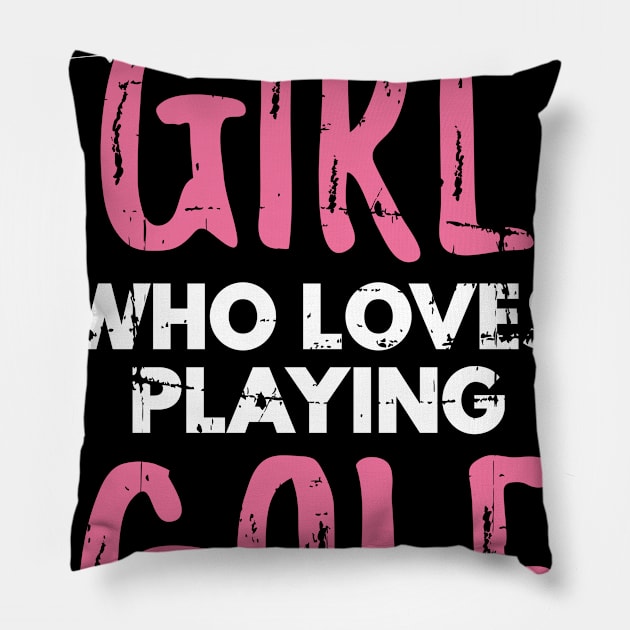 Just A Girl Who Loves Golfing Golfer Gift Pillow by petervanderwalk