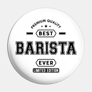 Barista - Best Barista Ever Pin