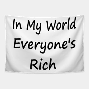 In My World Everyone's Rich Tapestry