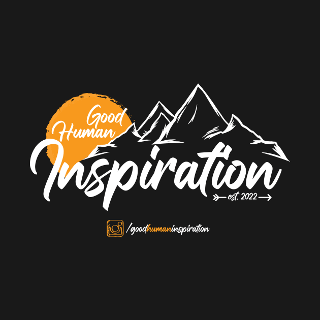 Good Human Inspiration by AZTEdesigns