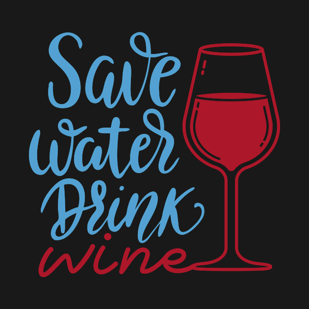 Save water drink wine by 397House