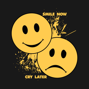 Smile Now Cry Later T-Shirt