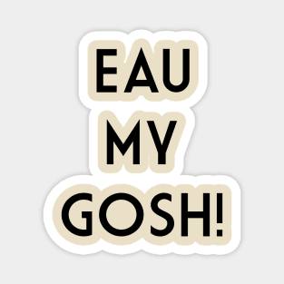 Eau My Gosh Fragrance Pun Magnet