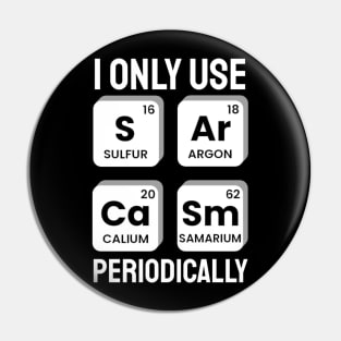 I Only Use Sarcasm Periodically Chemistry Periodic Table Pin