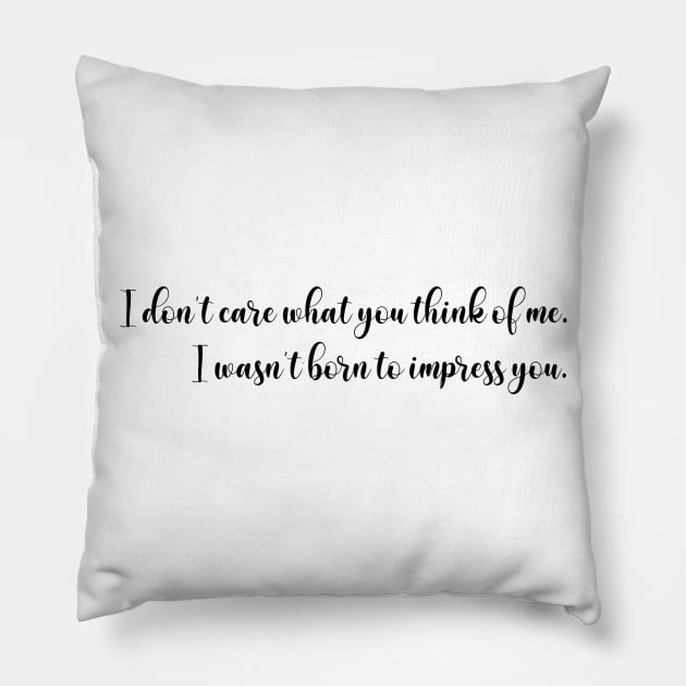 I don’t care what you think of me - script - black Pillow by My Tiny Apartment