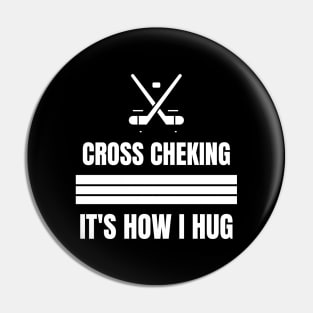 Cross Checking It's How I Hug Pin