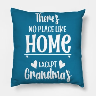 There’s no place like home.Except Grandma’s Pillow