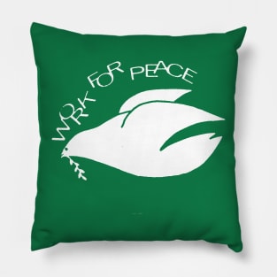 WORK FOR PEACE Pillow