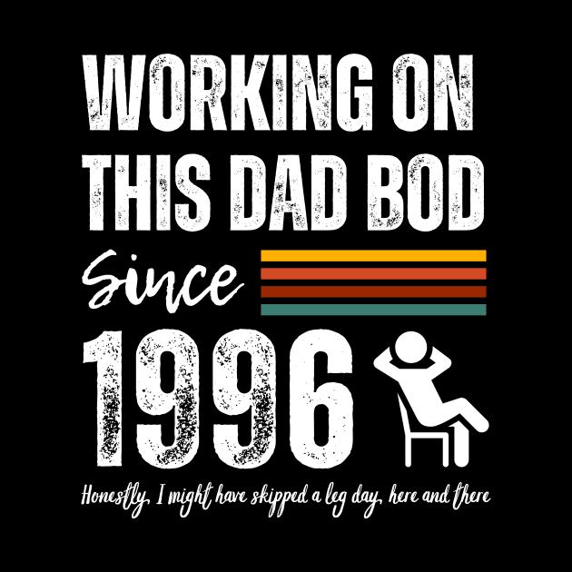 Working On This Dad Bod Since 1996 by ZombieTeesEtc