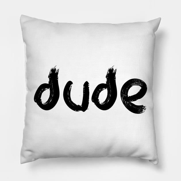 dude Pillow by EriEri