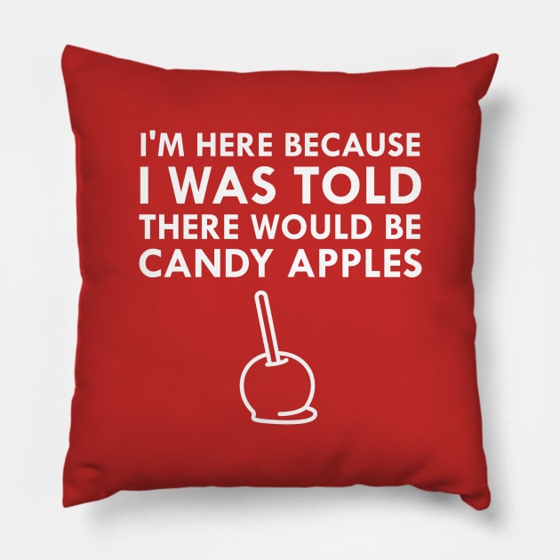 I Was Told There Would Be Candy Apples Pillow by FlashMac