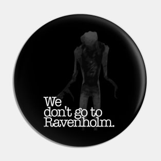 We Don't Go To Ravenholm Pin