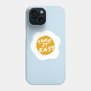 take it easy egg sunny side up Phone Case