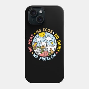 No Meat No Eggs No Dairy No Problem Vegan Phone Case