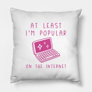 I'm Popular On The Internet Pillow