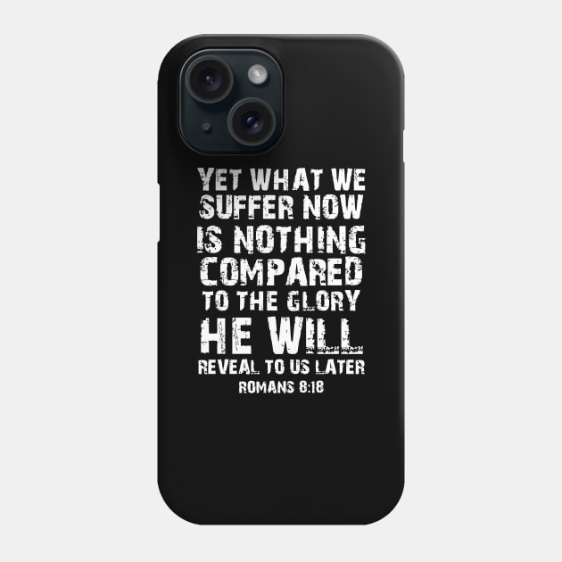 Romans 8 18 Christian Bible Verse Phone Case by tanambos