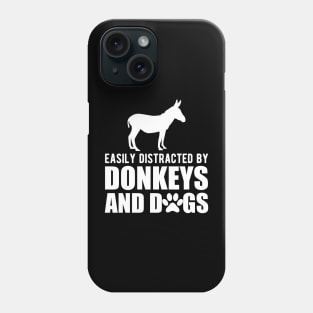 Donkey - Easily distracted by donkeys and dogs w Phone Case