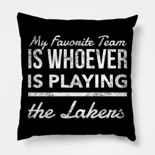 My Favorite Team is whoever is playing the Lakers!! Pillow