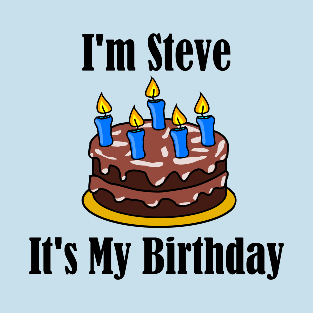 I'm Steve It's My Birthday - Funny Joke by MisterBigfoot