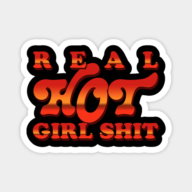 Real Hot Girl Shit Magnet by Bubblin Brand