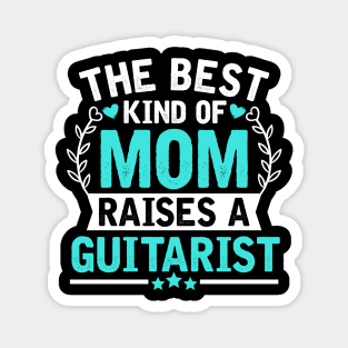 The Best Kind of Mom Raises a GUITARIST Magnet