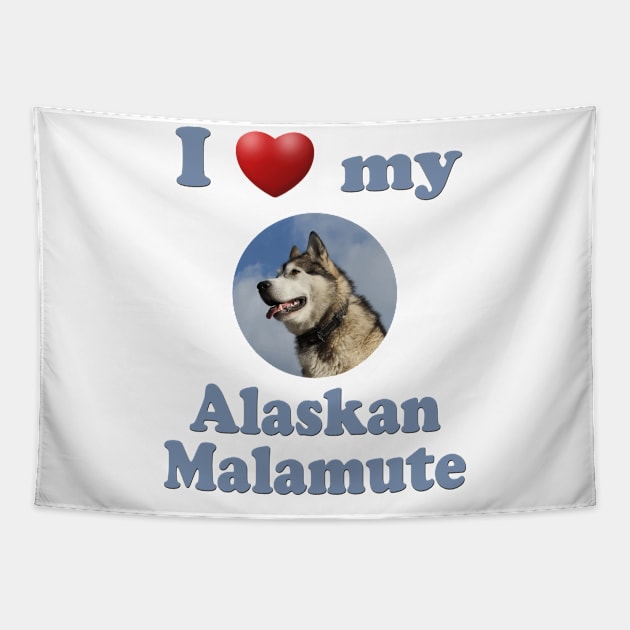 I Love My Alaskan Malamute Tapestry by Naves